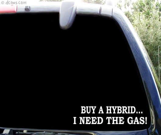 buy a hybrid   i need the gas   funny sticker decal 4x4  